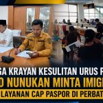 Warga Krayan Kesulitan Urus Paspor, DPRD Nunukan Minta Imigrasi Buka Layanan Cap Paspor di Perbatasan