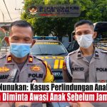Kapolsek Nunukan: Kasus Perlindungan Anak Menonjol, Orang Tua Diminta Awasi Anak Sebelum Jam 10 Malam