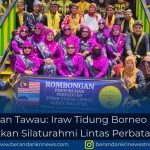 Perwakilan Tawau: Iraw Tidung Borneo Bersatu Eratkan Silaturahmi Lintas Perbatasan